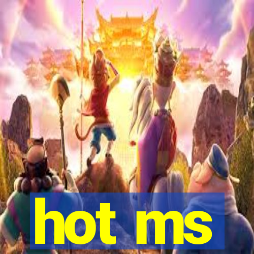 hot ms